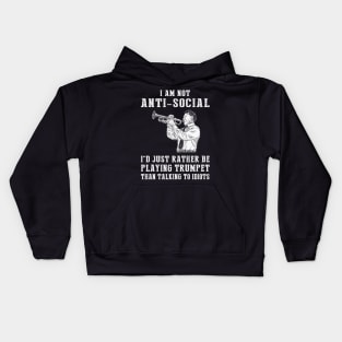 i am not anti social i'd just rather be playing trumpet than talking to idiots Kids Hoodie